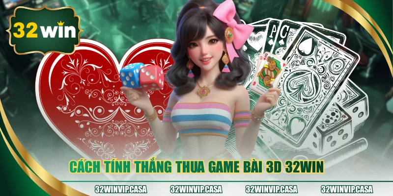 Cách tính thắng thua game bài 3D 32WIN