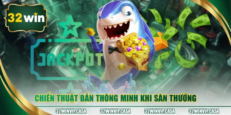 Chiến thuật bắn thông minh khi săn thưởng