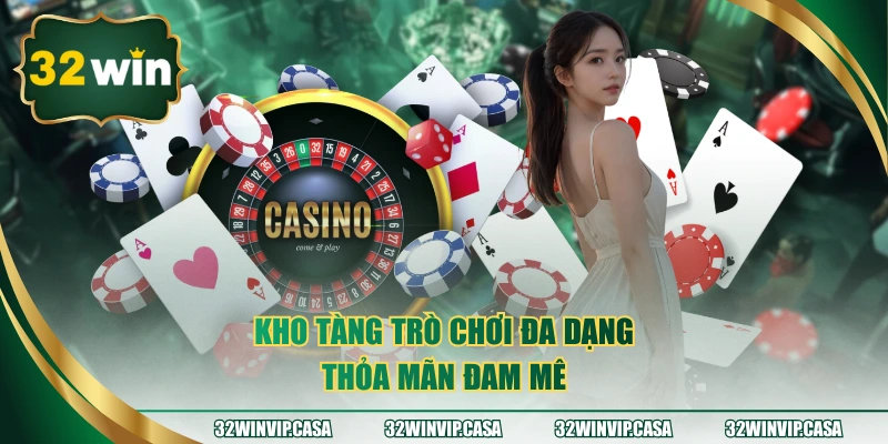 Kho tàng trò chơi đa dạng thỏa mãn đam mê