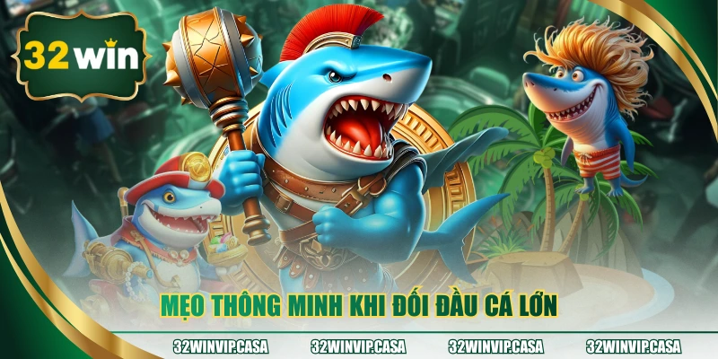 Mẹo thông minh khi đối đầu cá lớn
